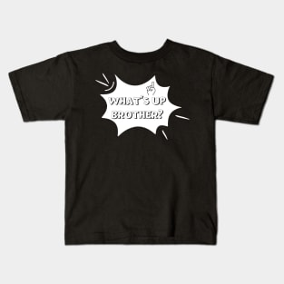 What's Up Brother Comic Typography Meme Kids T-Shirt